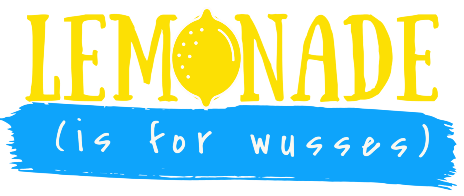 Lemonade Is For Wusses